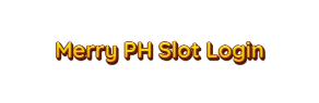 Merry PH Slot Login